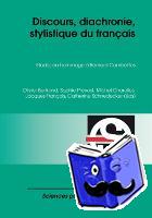  - Discours, Diachronie, Stylistique Du Francais