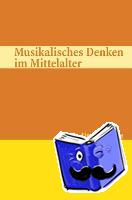 Haas, Max - Musikalisches Denken Im Mittelalter