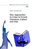  - New Approaches to Crime in French Literature, Culture and Film