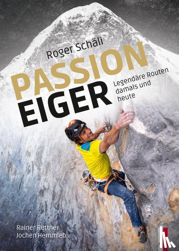 Rettner, Rainer, Hemmleb, Jochen - Roger Schäli - Passion Eiger