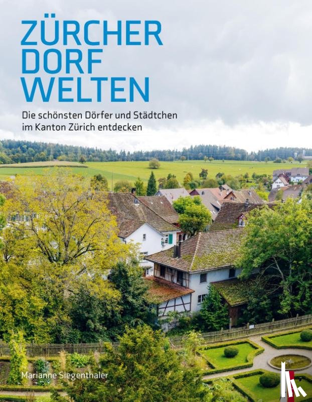 Siegenthaler, Marianne - Zürcher Dorfwelten