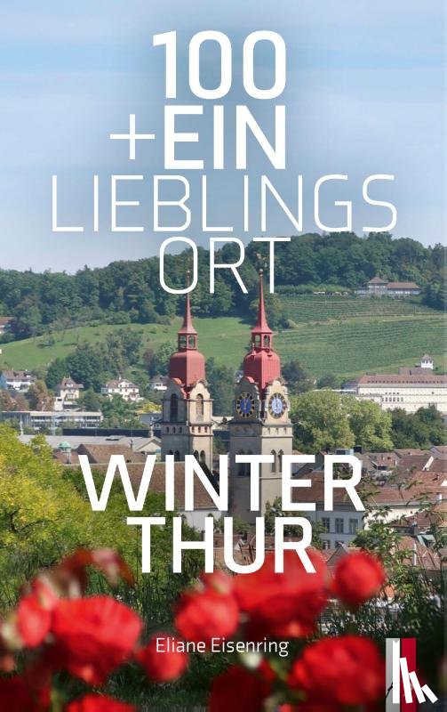 Eisenring, Eliane - 100+Ein Lieblingsort