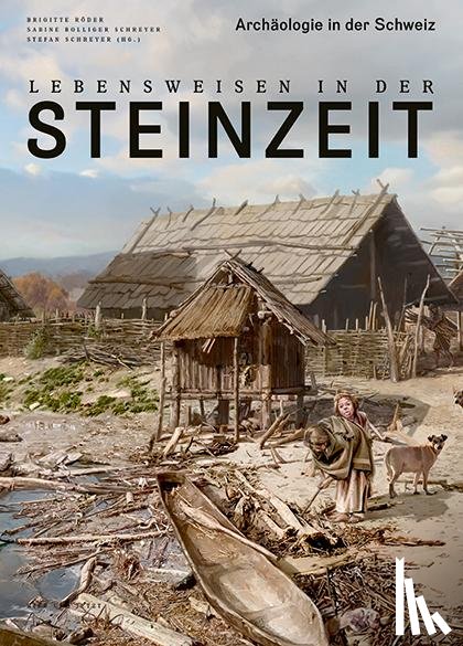 Röder, Brigitte, Bolliger Schreyer, Sabine - Lebensweisen in der Steinzeit