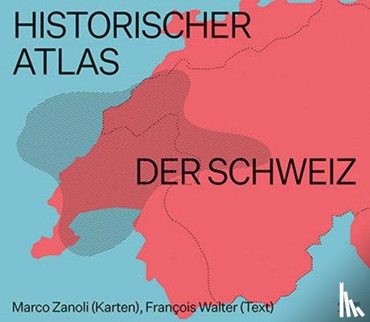 Zanoli, Marco, Walter, François - Historischer Atlas der Schweiz