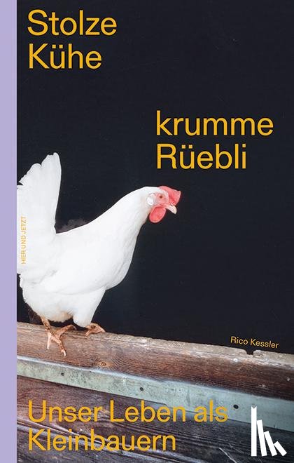 Kessler, Rico - Stolze Kühe, krumme Rüebli