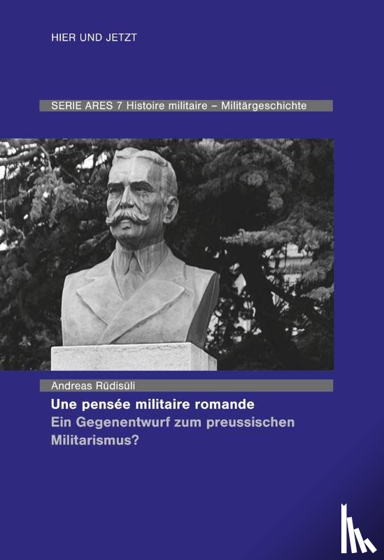 Rüdisüli, Andreas - Une pensée militaire romande - Ein Gegenentwurf zum preussischen Militarismus?