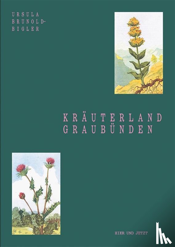 Brunold-Bigler, Ursula - Kräuterland Graubünden