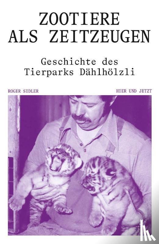 Sidler, Roger - Zootiere als Zeitzeugen