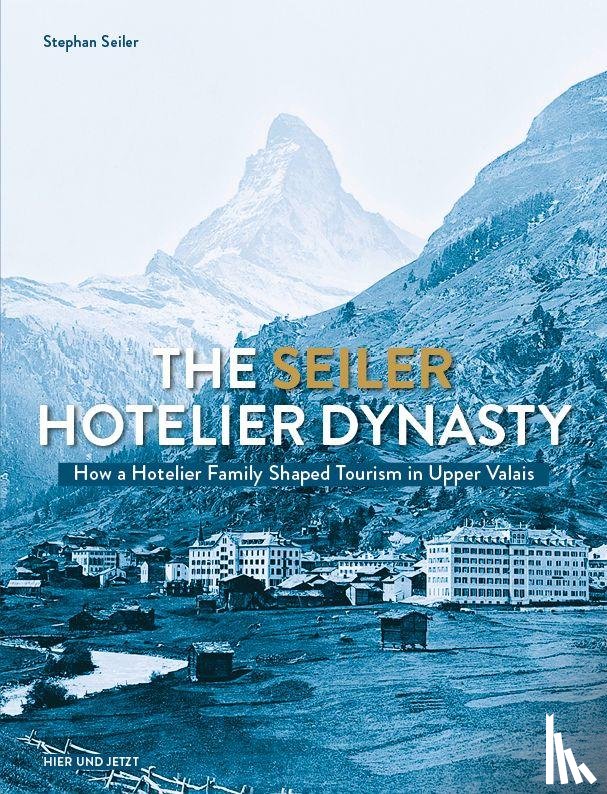 Seiler, Stephan - The Seiler Hotelier Dynasty