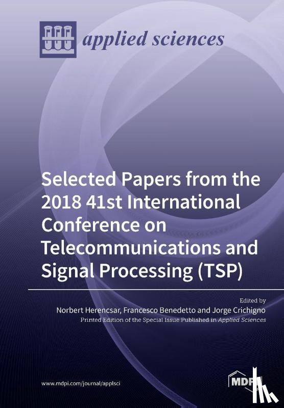 Herencsar, Norbert - Selected Papers from the 2018 41st International Conference on Telecommunications and Signal Processing (TSP)
