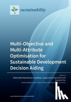 KAZIMIERAS ZAVADSKAS - Multi-Objective and Multi-Attribute Optimisation for Sustainable Development Decision Aiding
