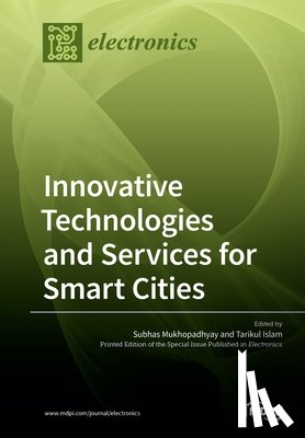Mukhopadhyay, Subhas - Innovative Technologies and Services for Smart Cities