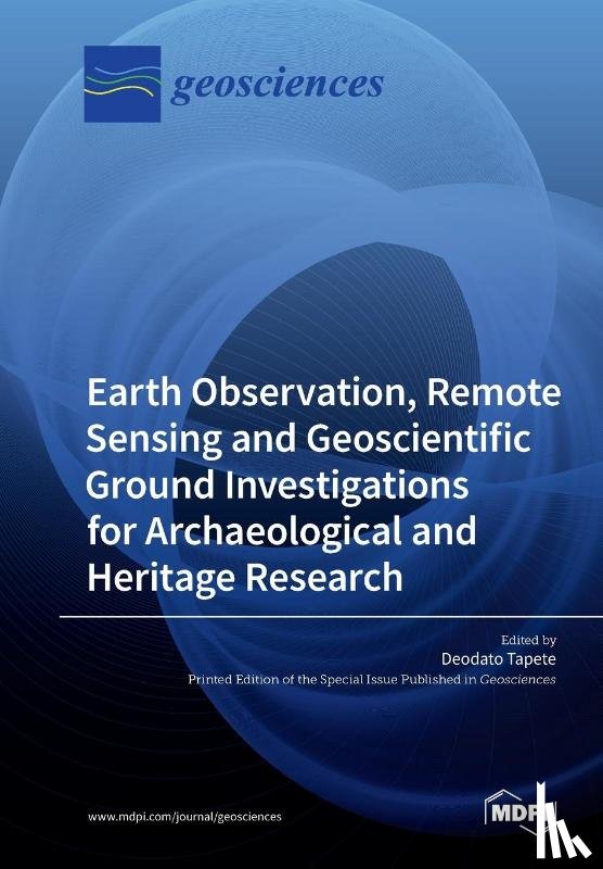 Tapete, Deodato - Earth Observation, Remote Sensing and Geoscientific Ground Investigations for Archaeological and Heritage Research