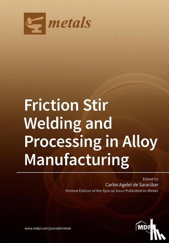 CARLOS DE SARACIBAR - Friction Stir Welding and Processing in Alloy Manufacturing