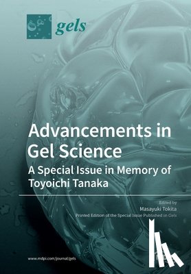 MASAYUKI TOKITA - Advancements in Gel Science-A Special Issue in Memory of Toyoichi Tanaka