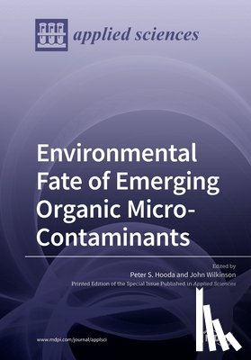 Hooda, Peter S, Wilkinson, John - Environmental Fate of Emerging Organic Micro-Contaminants