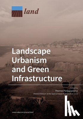 Panagopoulos, Thomas - Landscape Urbanism and Green Infrastructure
