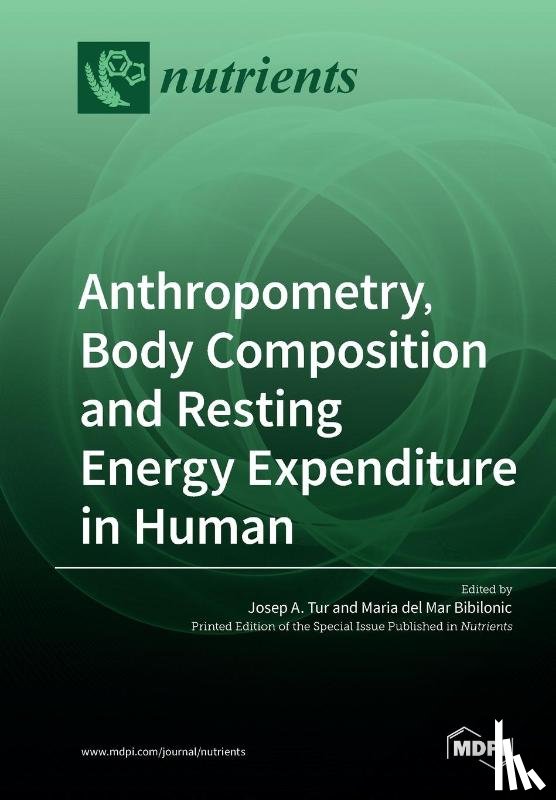 Tur, Josep a, del Mar Bibiloni, Maria - Anthropometry, Body Composition and Resting Energy Expenditure in Human