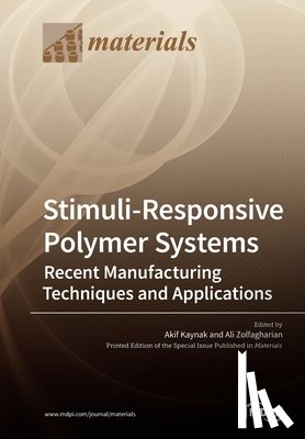 Kaynak, Akif - Stimuli-Responsive Polymer Systems-Recent Manufacturing Techniques and Applications