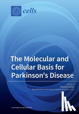 Müller, Thomas - The Molecular and Cellular Basis for Parkinson's Disease