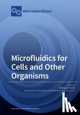 Van Noort, Danny - Microfluidics for Cells and Other Organisms