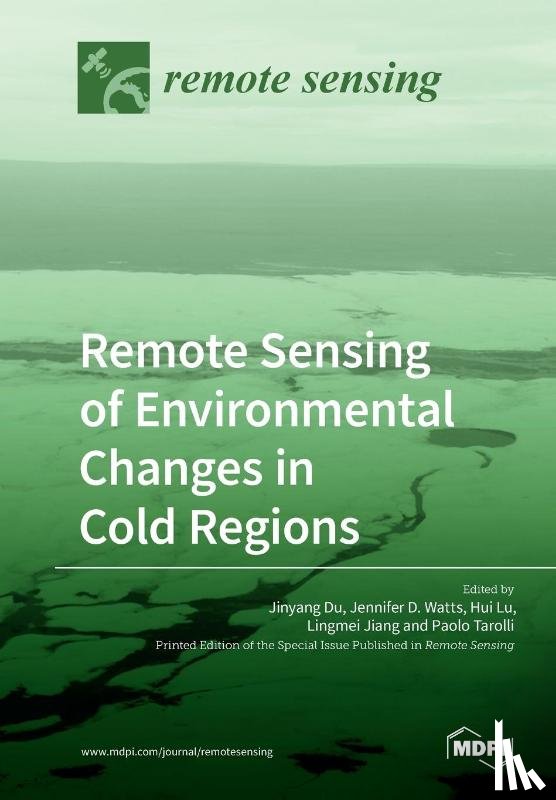 Du, Jinyang, Watts, Jennifer D, Lu, Hui - Remote Sensing of Environmental Changes in Cold Regions