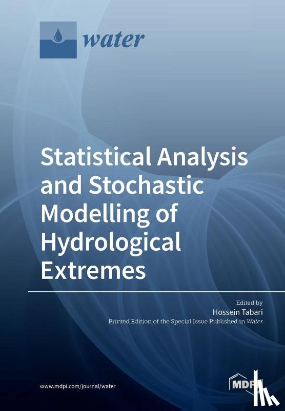 Tabari, Hossein - Statistical Analysis and Stochastic Modelling of Hydrological Extremes