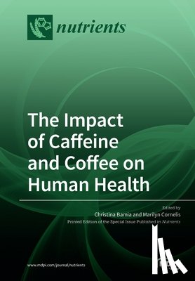 Bamia, Christina - The Impact of Caffeine and Coffee on Human Health