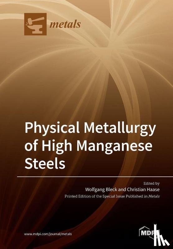 WOLFGANG BLECK - Physical Metallurgy of High Manganese Steels