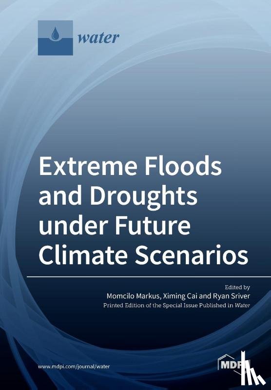 MOMCILO MARKUS - Extreme Floods and Droughts under Future Climate Scenarios
