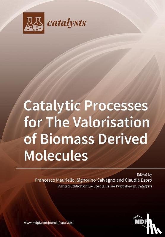 FRANCESCO MAURIELLO - Catalytic Processes for The Valorisation of Biomass Derived Molecules