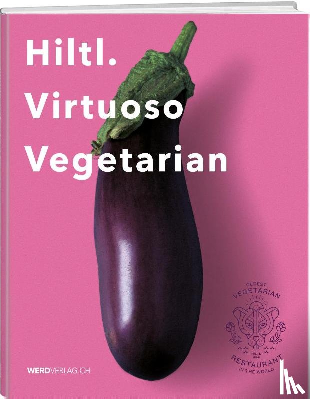 Hiltl, Rolf - Hiltl. Virtuoso Vegetarian