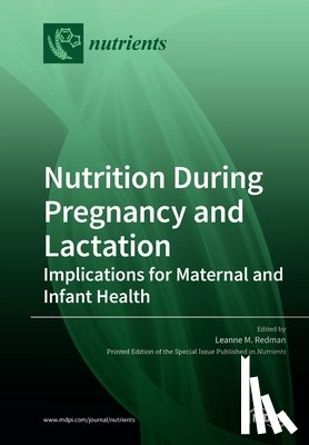 LEANNE M. REDMAN - Nutrition During Pregnancy and Lactation
