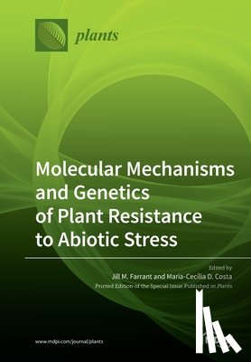 Farrant, Jill M. - Molecular Mechanisms and Genetics of Plant Resistance to Abiotic Stress