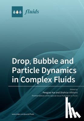PENGTAO YUE - Drop, Bubble and Particle Dynamics in Complex Fluids