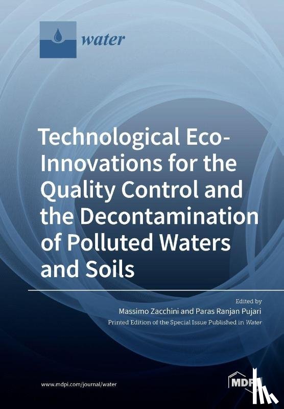 Zacchini, Massimo - Technological Eco-Innovations for the Quality Control and the Decontamination of Polluted Waters and Soils
