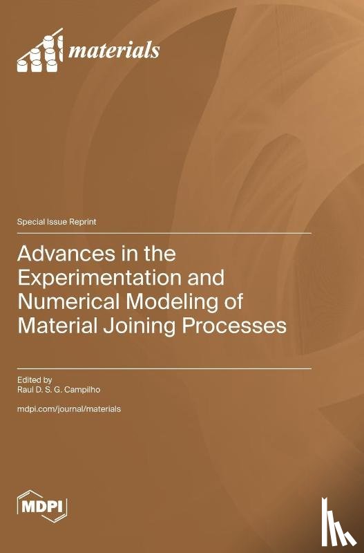 Campilho, Raul D. S. G. - Advances in the Experimentation and Numerical Modeling of Material Joining Processes