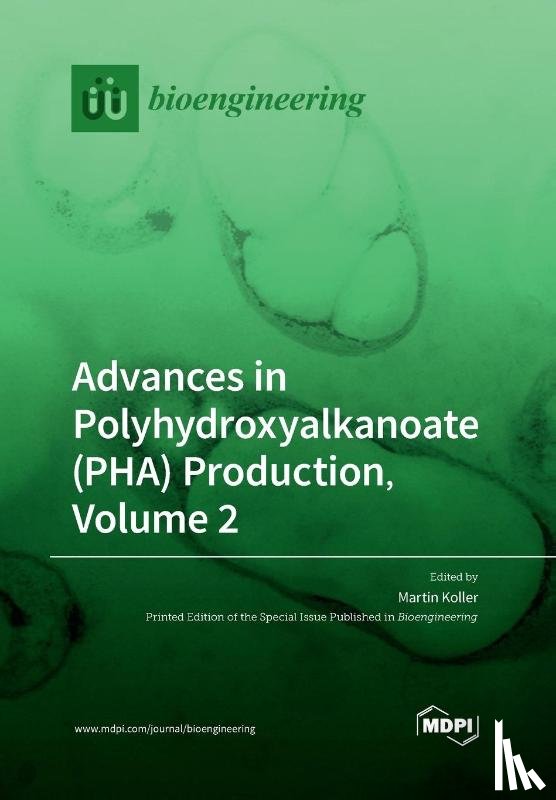 MARTIN KOLLER - Advances in Polyhydroxyalkanoate (PHA) Production, Volume 2