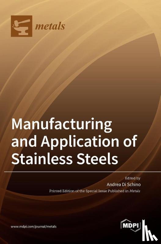 Schino, Andrea Di - Manufacturing and Application of Stainless Steels