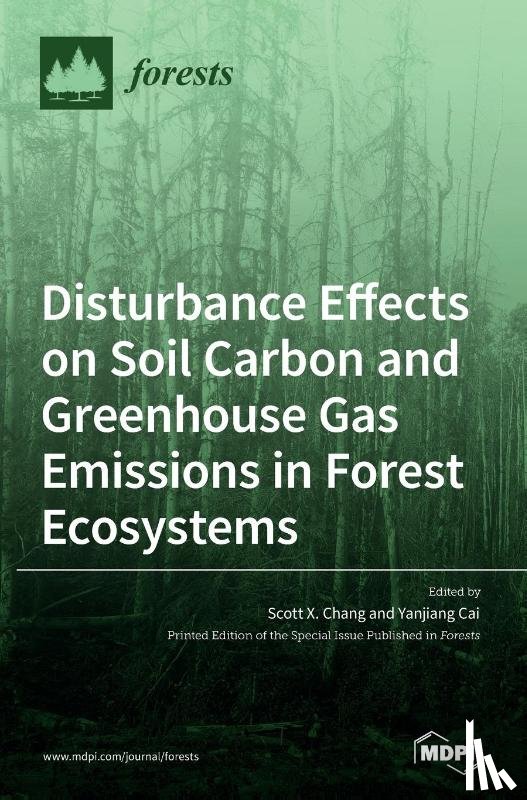Chang, Scott X. - Disturbance Effects on Soil Carbon and Greenhouse Gas Emissions in Forest Ecosystems