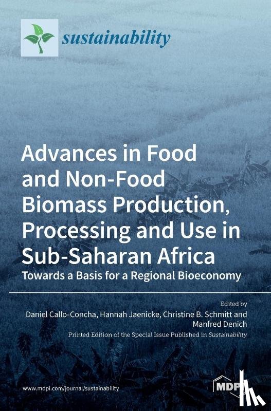 DANIEL CALLO-CONCHA - Advances in Food and Non-Food Biomass Production, Processing and Use in Sub-Saharan Africa