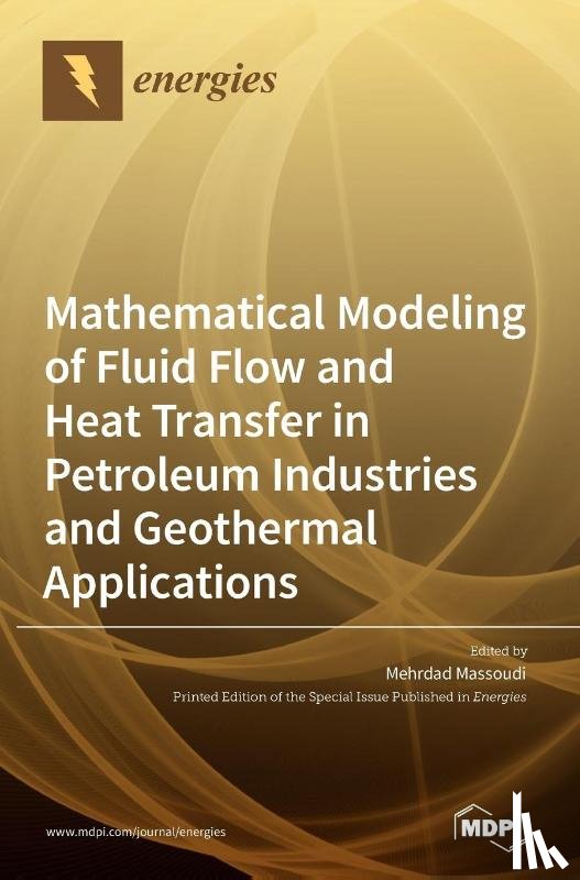Massoudi, Mehrdad - Mathematical Modeling of Fluid Flow and Heat Transfer in Petroleum Industries and Geothermal Applications