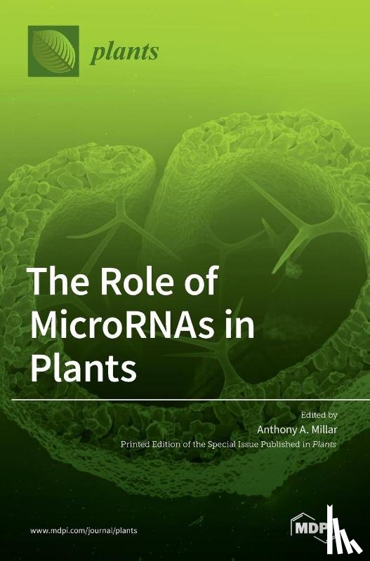 Millar, Anthony A. - The Role of MicroRNAs in Plants