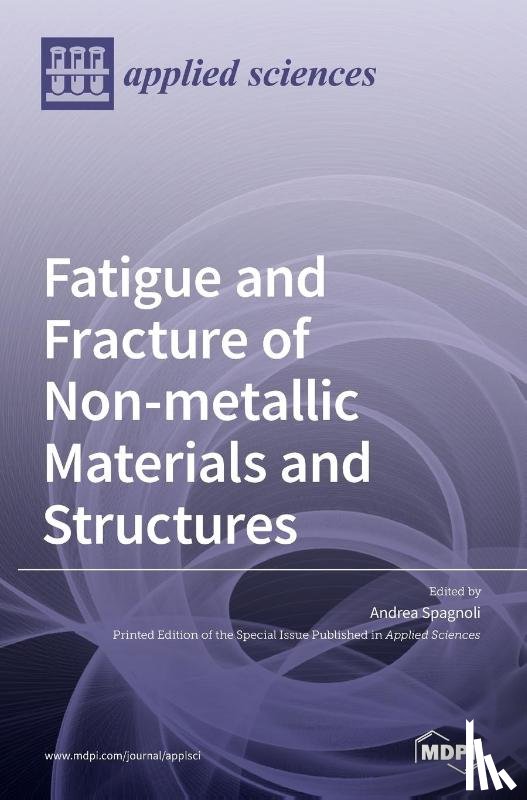 Spagnoli, Andrea - Fatigue and Fracture of Non-metallic Materials and Structures