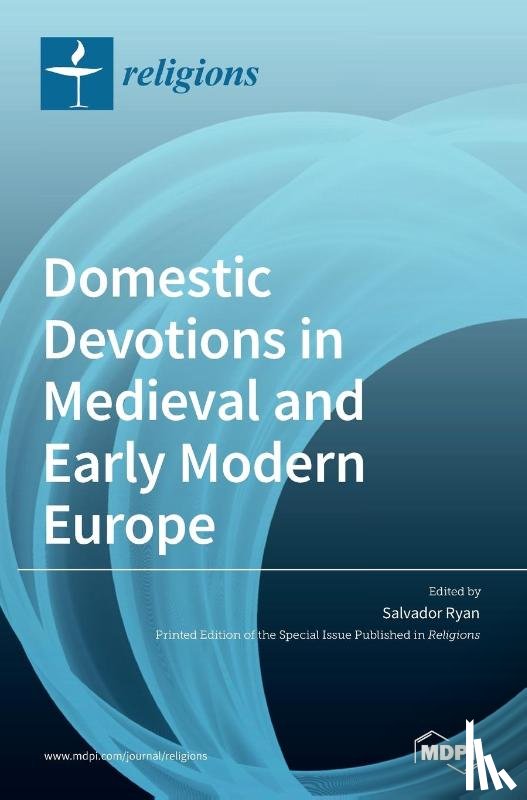  - Domestic Devotions in Medieval and Early Modern Europe