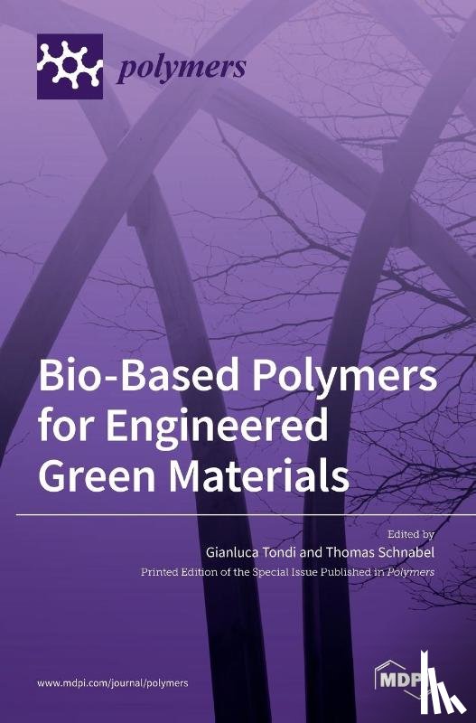 Tondi, Gianluca - Bio-Based Polymers for Engineered Green Materials