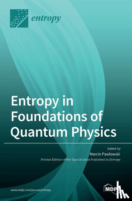 Pawlowski, Marcin - Entropy in Foundations of Quantum Physics
