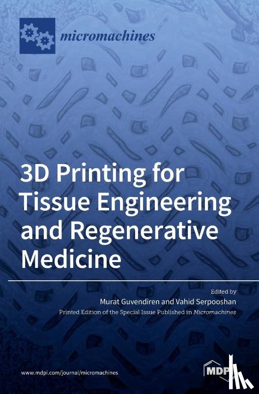 Guvendiren, Murat Guvendiren - 3D Printing for Tissue Engineering and Regenerative Medicine