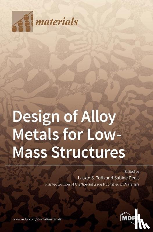 Toth, Laszlo S. - Design of Alloy Metals for Low-Mass Structures