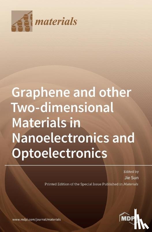 Sun, Jie - Graphene and other Two-dimensional Materials in Nanoelectronics and Optoelectronics